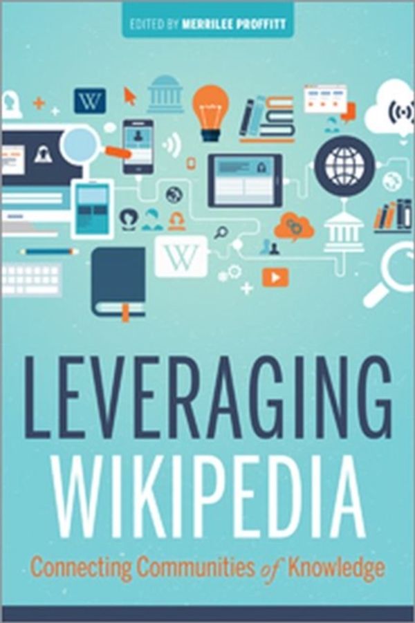 Cover Art for 9780838916322, Leveraging WikipediaConnecting Communities of Knowledge by Merrilee Proffitt