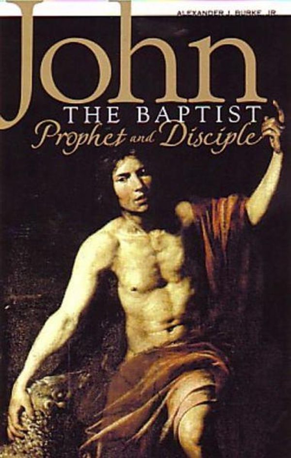 Cover Art for 9780867167375, John the Baptist by Alexander J., Jr. Burke