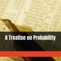 Cover Art for 9798374857160, A Treatise on Probability by John Maynard Keynes