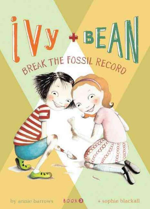 Cover Art for 9780606011464, Ivy + Bean Break the Fossil Record by Annie Barrows