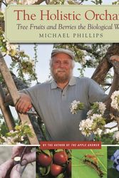 Cover Art for 9781933392134, The Holistic Orchard by Michael Phillips