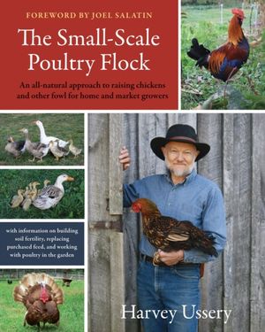 Cover Art for 9781603582902, The Small-Scale Poultry Flock by Harvey Ussery