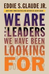 Cover Art for 9780674737600, We Are the Leaders We Have Been Looking For by Eddie Glaude