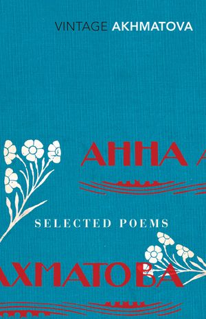 Cover Art for 9780099540878, Selected Poems by Anna Akhmatova