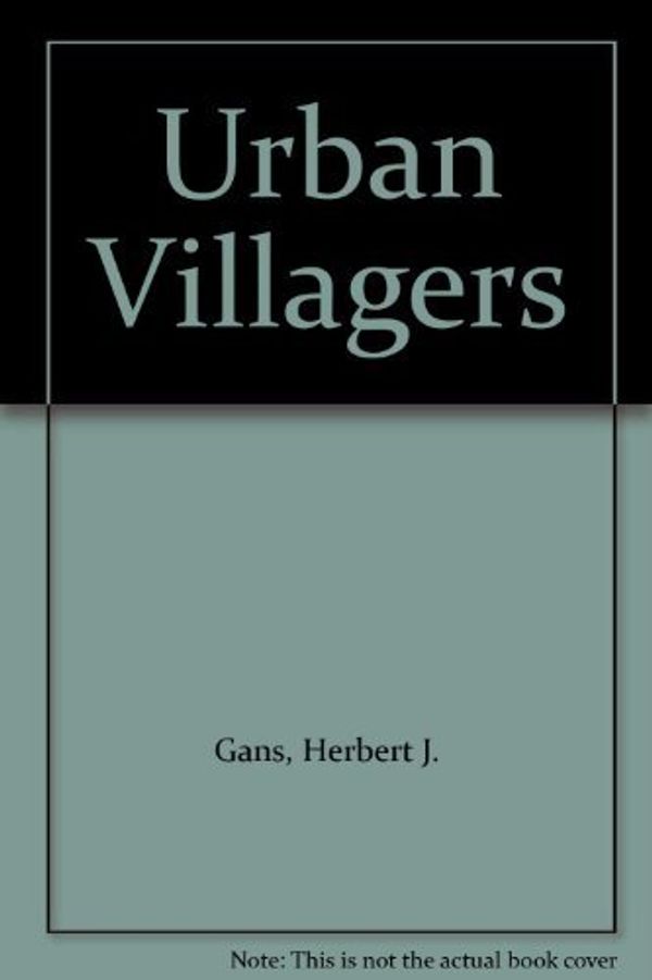 Cover Art for 9780029111307, Urban Villagers by Herbert J. Gans
