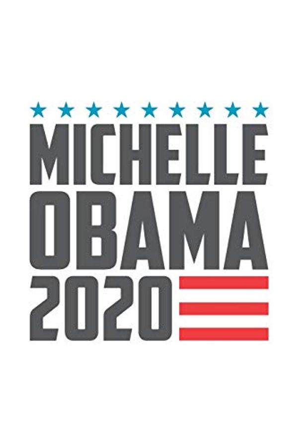 Cover Art for 9781798052181, Michelle Obama 2020: Michelle Obama Journal, Diary, Notebook, 2020 Election, American, President, Liberal, Political, Democrat, Republican, Congress, Activist, 6x9, 110 Pages, White Paper by Sr Creations