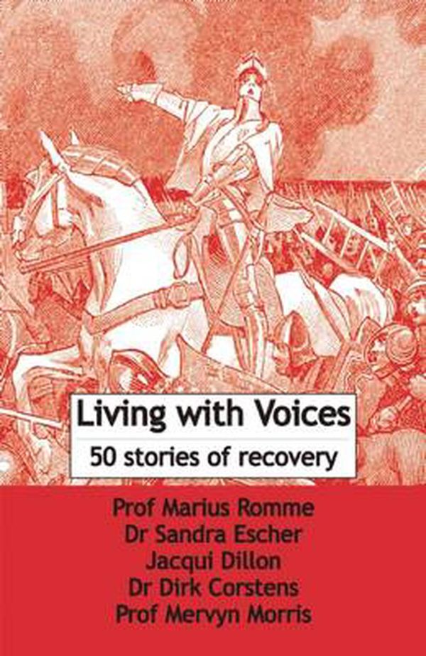 Cover Art for 9781906254223, Living with Voices by Marius Romme, Sandra Escher, Jacqui Dillon, Dirk Corstens, Mervyn Morris, Marius Escher Romme