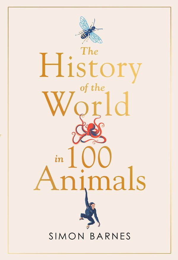 Cover Art for 9781471186325, History of the World in 100 Animals by Simon Barnes