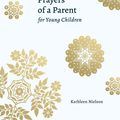 Cover Art for 9781629958170, Prayers of a Parent for Young Children by Kathleen Nielson