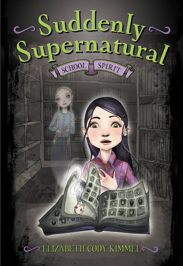 Cover Art for 9780316066839, Suddenly Supernatural: School Spirit by Elizabeth Cody Kimmel