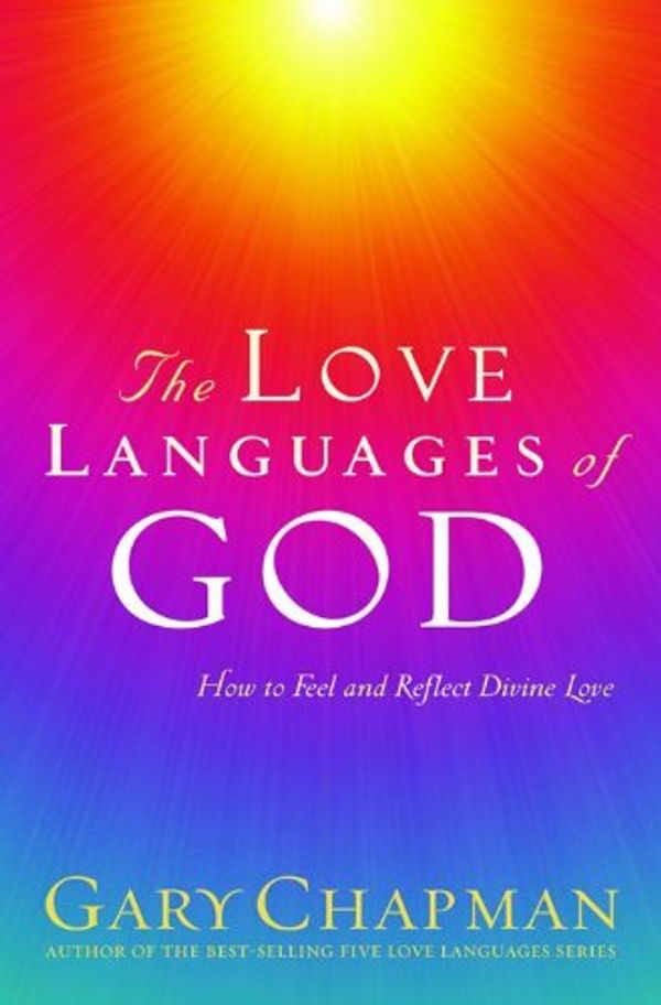 Cover Art for 9781881273936, The Love Languages of God: How to Feel and Reflect Divine Love (Chapman, Gary) by Gary Chapman