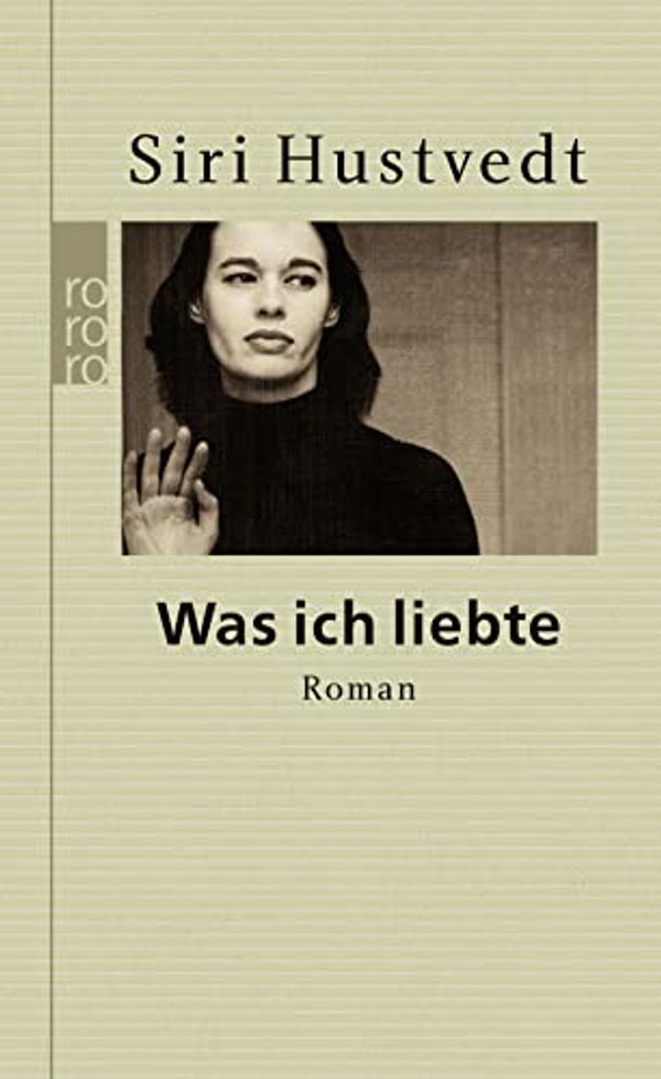 Cover Art for 9783499258886, Was ich liebte by Siri Hustvedt