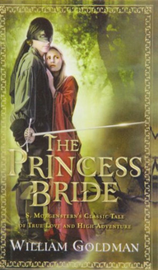 Cover Art for 9781439564332, The Princess Bride: S. Morgenstern's Classic Tale of True Love and High Adventure by William Goldman