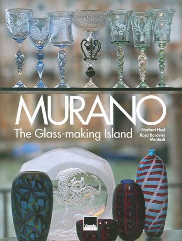 Cover Art for 9788872001875, Murano: The Glass-Making Island by Norbert Heyl