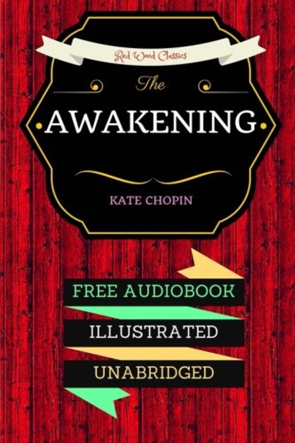Cover Art for 9781530076192, The Awakening: By Kate Chopin - Illustrated by Kate Chopin