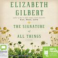 Cover Art for 9781743178744, The Signature Of All Things (MP3) by Elizabeth Gilbert
