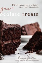 Cover Art for 9781645670902, Vegan Chocolate Treats: 60 Indulgent Sweets to Satisfy Your Inner Chocoholic by Ciarra Siller