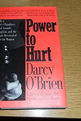 Cover Art for 9780060179595, Power to Hurt: Inside a Judge's Chambers : Sexual Assault, Corruption, and the Ultimate Reversal of Justice for Women by Darcy O'Brien