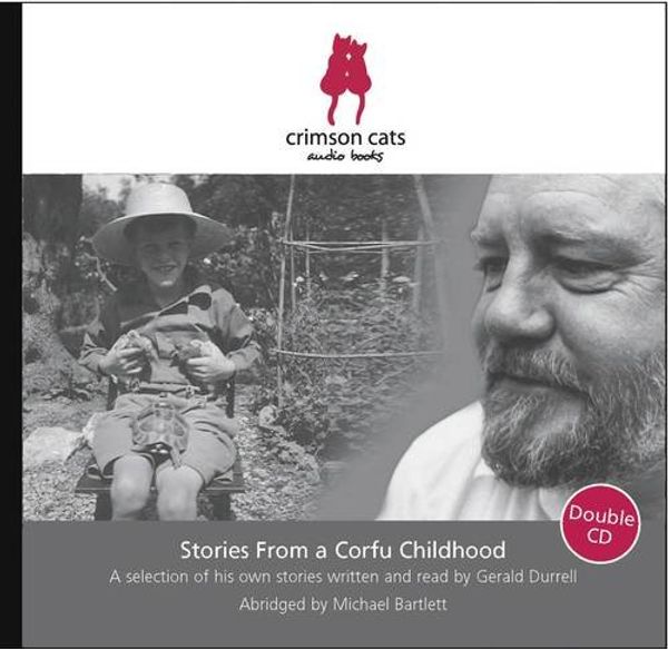 Cover Art for 9780955875281, Stories from a Corfu Childhood: Gerald Durrell Reads 5 of His Own Short Stories by Gerald Durrell