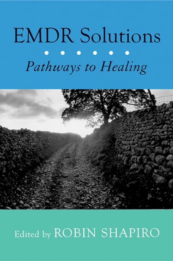Cover Art for 9780393713695, EMDR Solutions: Pathways to Healing by Robin Shapiro