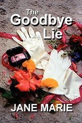 Cover Art for 9780974918228, The Goodbye Lie by Jane Marie Malcolm