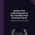 Cover Art for 9781342309860, Harbor Point (Redevelopment of the Columbia Point Housing Project)Final Environmental Impact Report by Boston Redevelopment Authority