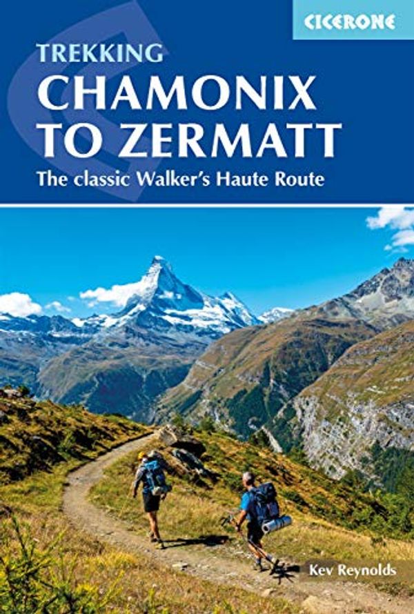 Cover Art for B07TS7P8KK, Chamonix to Zermatt: The classic Walker's Haute Route (Cicerone Trekking Guides) by Kev Reynolds
