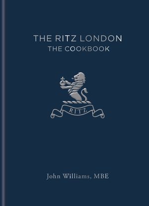 Cover Art for 9781784724962, The Ritz London: The Cookbook by John Williams