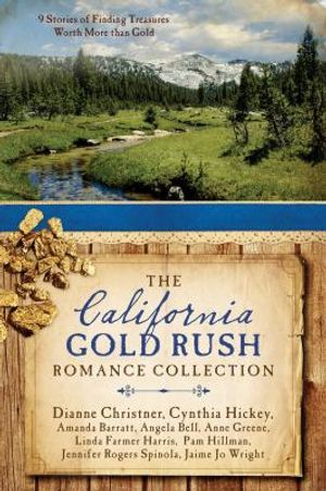 Cover Art for 9781634098212, The California Gold Rush Romance Collection: 9 Stories of Finding Treasures Worth More Than Gold by Amanda Barratt