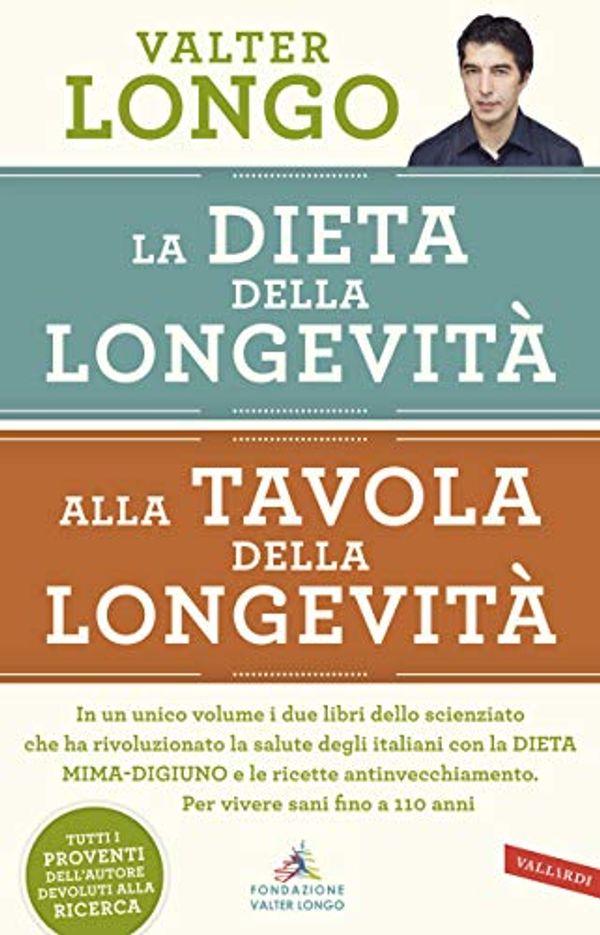 Cover Art for B07KM8YFY4, La dieta della longevità, Alla tavola della longevità - edizione omnibus (Italian Edition) by Longo, Valter D.