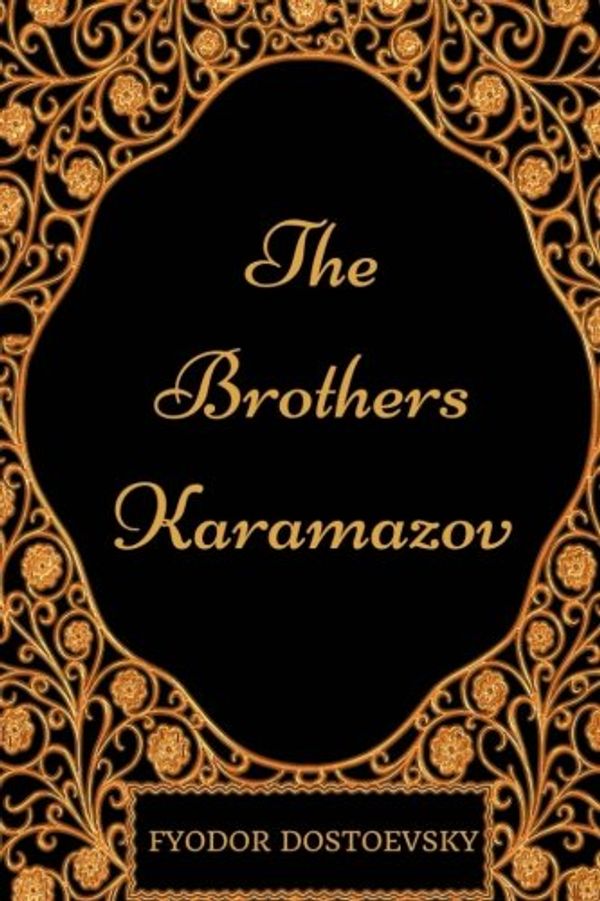 Cover Art for 9781975761998, The Brothers Karamazov: By Fyodor Dostoyevsky - Illustrated by Fyodor Dostoyevsky