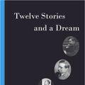 Cover Art for 1230000099674, Twelve Stories and a Dream - Short Story Collection by Wells H.G. (Herbert George)