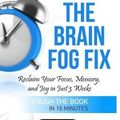 Cover Art for 9781533430403, Dr. Mike Dow's The Brain Fog Fix: Reclaim Your Focus, Memory, and Joy in Just 3 Weeks | Summary by Ant Hive Media