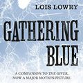 Cover Art for B00KA123GS, Gathering Blue (The Giver Quartet) (The Quartet Book 2) by Lois Lowry