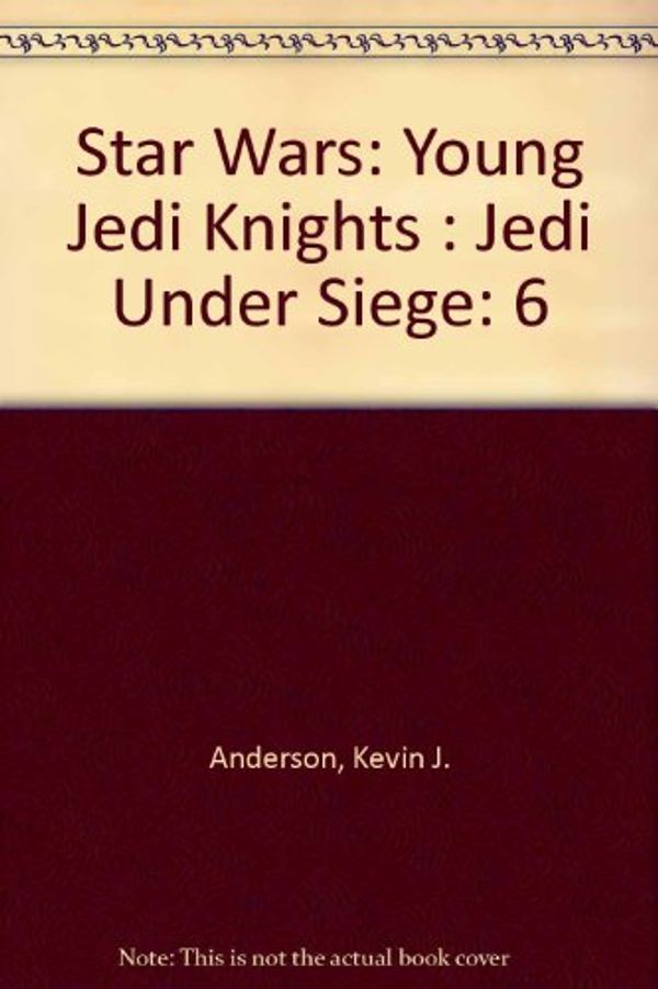 Cover Art for 9780614040777, Jedi Under Siege (Star Wars: Young Jedi Knights) by Kevin J. Anderson