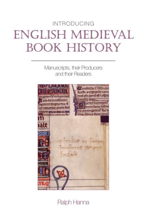 Cover Art for 9781781381281, Introducing English Medieval Book History: Manuscripts, Their Producers and Their Readers (Exeter Medieval Texts and Studies) by Ralph Hanna