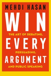 Cover Art for 9781529093599, Win Every Argument by Mehdi Hasan