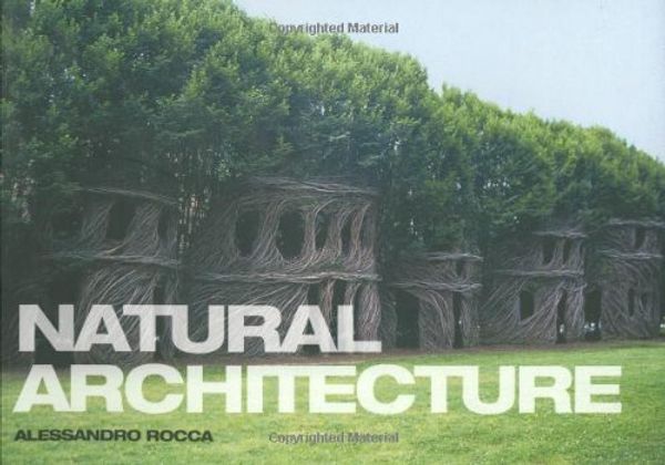 Cover Art for 9781568987217, Natural Architecture by Alessandro Rocca