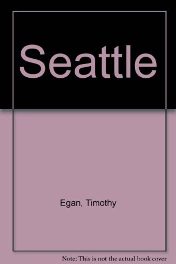 Cover Art for 9780932575098, Seattle by Timothy Egan, Charles Krebs
