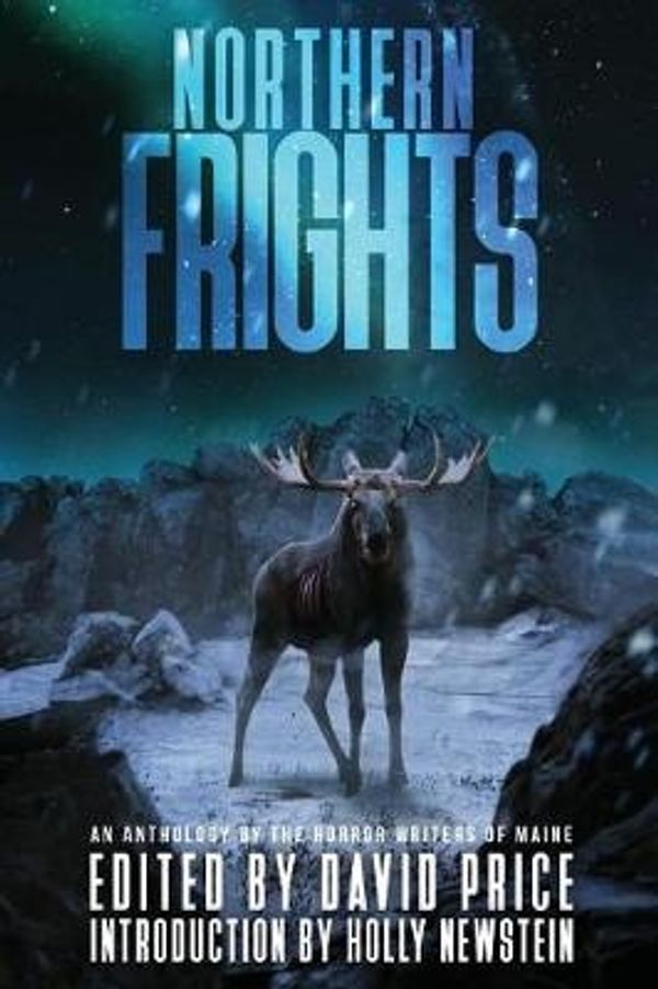 Cover Art for 9780998691220, Northern FrightsAn Anthology by the Horror Writers of Maine by Professor David Price