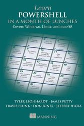 Cover Art for 9781617296963, Learn Powershell in a Month of Lunches: Covers Windows, Linux, and Macos by Don Jones, James Petty, Jeffery Hicks, Travis Plunk, Tyler Leonhardt