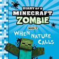 Cover Art for B00V2SZBXA, Minecraft Books: Diary of a Minecraft Zombie Book 3: When Nature Calls (An Unofficial Minecraft Book) by Zack Zombie