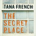 Cover Art for B01MYQ5MPE, The Secret Place by Tana French