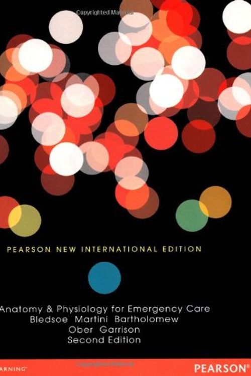 Cover Art for 9781292042459, Anatomy & Physiology for Emergency Care by Bryan Bledsoe, Frederic Martini, Edwin Bartholomew, William Ober, Claire Garrison