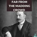 Cover Art for B082YG1WC8, Far from the Madding Crowd by Thomas Hardy