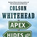 Cover Art for B073RMT7FY, Apex Hides the Hurt by Colson Whitehead