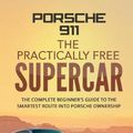 Cover Art for 9781980940517, Porsche 911: The Practically Free Supercar: The complete beginner's guide to the smartest route into Porsche ownership by Mr Robert McGowan