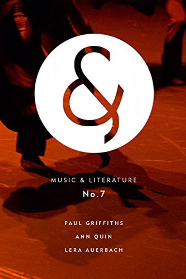 Cover Art for 9780988879966, Music & Literature no. 7 by Paul Griffiths