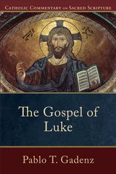Cover Art for 9780801037009, The Gospel of Luke (Catholic Commentary on Sacred Scripture) by Pablo T. Gadenz