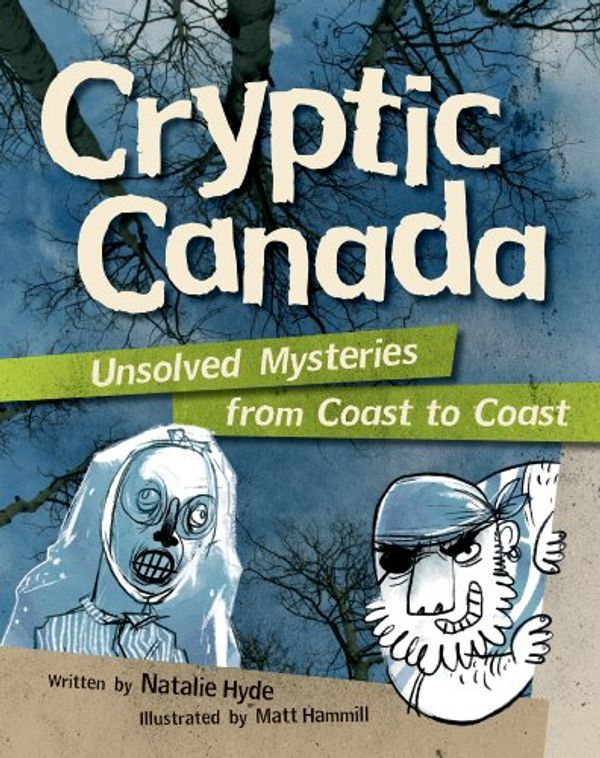 Cover Art for 9781926973388, Cryptic Canada: Unsolved Mysteries from Coast to Coast by Natalie Hyde